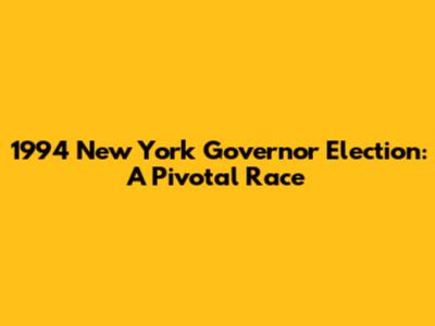1994 New York Governor Election: A Pivotal Race