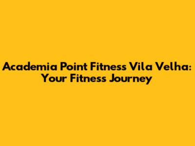 Academia Point Fitness Vila Velha: Your Fitness Journey