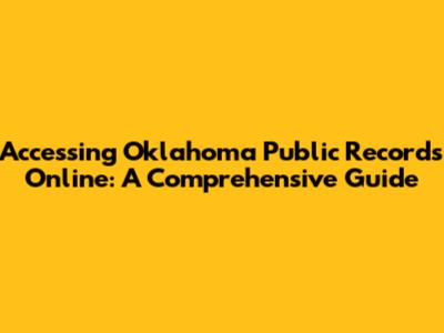 Accessing Oklahoma Public Records Online: A Comprehensive Guide