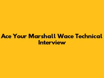 Ace Your Marshall Wace Technical Interview
