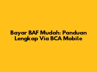 Bayar BAF Mudah: Panduan Lengkap Via BCA Mobile
