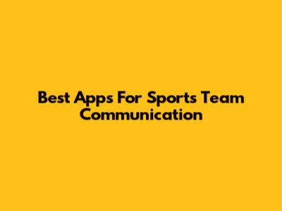 Best Apps For Sports Team Communication