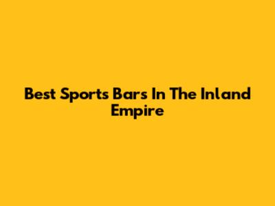 Best Sports Bars In The Inland Empire