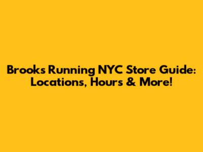 Brooks Running NYC Store Guide: Locations, Hours & More!