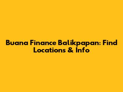 Buana Finance Balikpapan: Find Locations & Info