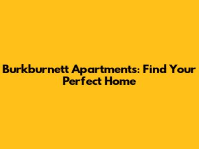 Burkburnett Apartments: Find Your Perfect Home