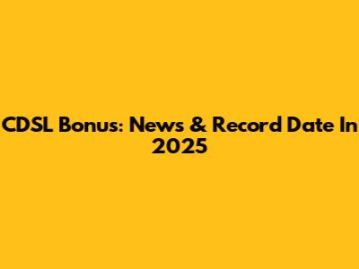 CDSL Bonus: News & Record Date In 2025