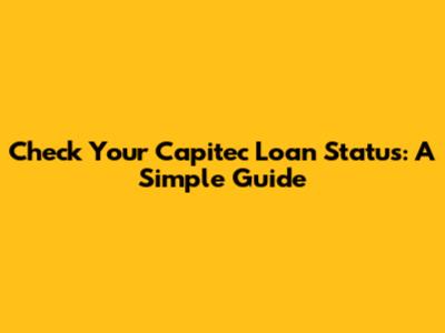 Check Your Capitec Loan Status: A Simple Guide