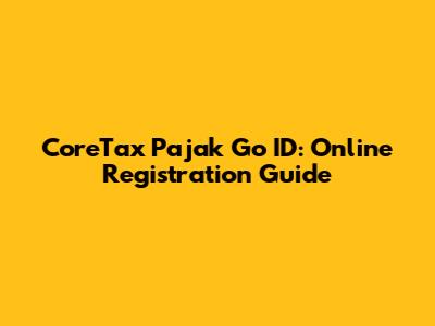 CoreTax Pajak Go ID: Online Registration Guide