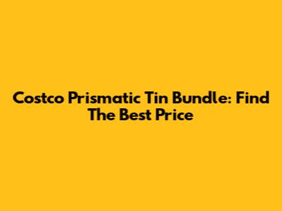 Costco Prismatic Tin Bundle: Find The Best Price