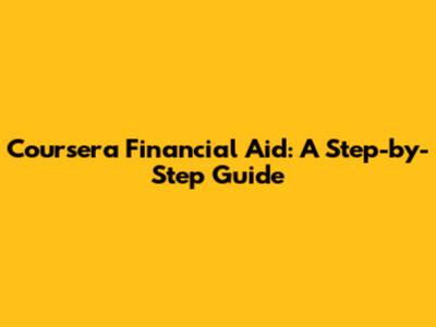 Coursera Financial Aid: A Step-by-Step Guide