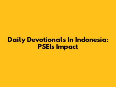 Daily Devotionals In Indonesia: PSEI's Impact