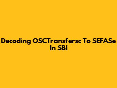 Decoding OSCTransfersc To SEFASe In SBI