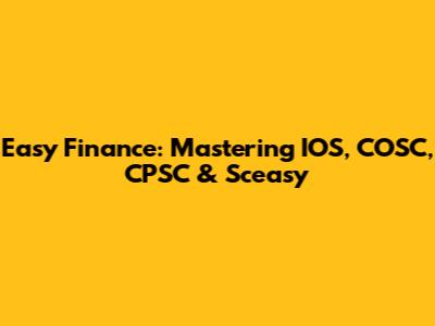 Easy Finance: Mastering IOS, COSC, CPSC & Sceasy
