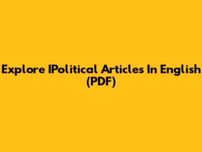 Explore IPolitical Articles In English (PDF)