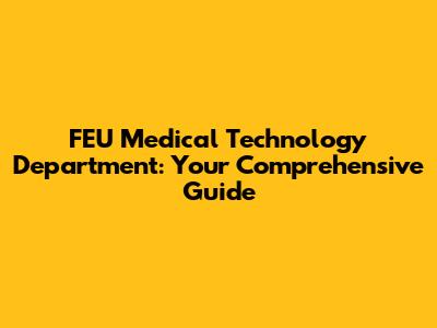 FEU Medical Technology Department: Your Comprehensive Guide