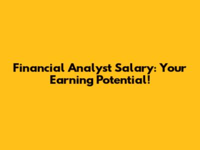 Financial Analyst Salary: Your Earning Potential!