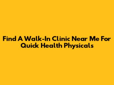 Find A Walk-In Clinic Near Me For Quick Health Physicals