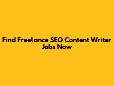 Find Freelance SEO Content Writer Jobs Now