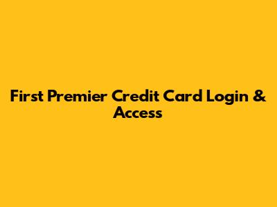 First Premier Credit Card Login & Access