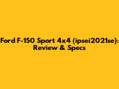 Ford F-150 Sport 4x4 (ipsei2021se): Review & Specs