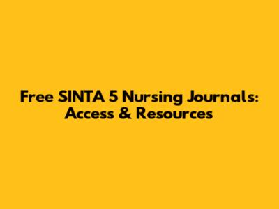 Free SINTA 5 Nursing Journals: Access & Resources
