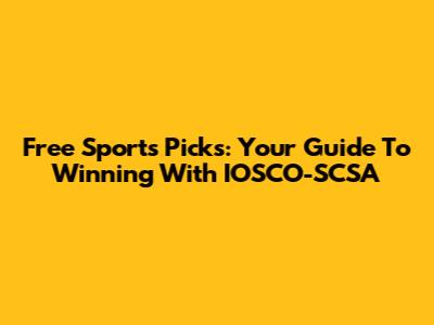 Free Sports Picks: Your Guide To Winning With IOSCO-SCSA