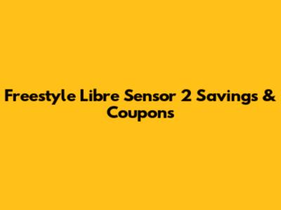 Freestyle Libre Sensor 2 Savings & Coupons