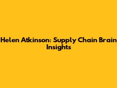 Helen Atkinson: Supply Chain Brain Insights