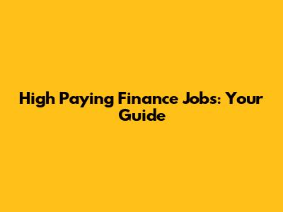 High Paying Finance Jobs: Your Guide