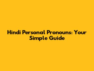 Hindi Personal Pronouns: Your Simple Guide