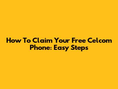 How To Claim Your Free Celcom Phone: Easy Steps