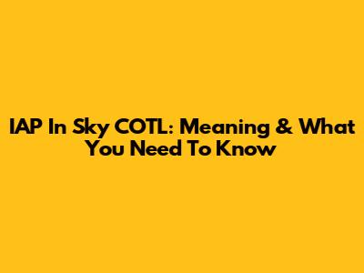 IAP In Sky COTL: Meaning & What You Need To Know