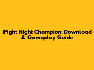 IFight Night Champion: Download & Gameplay Guide
