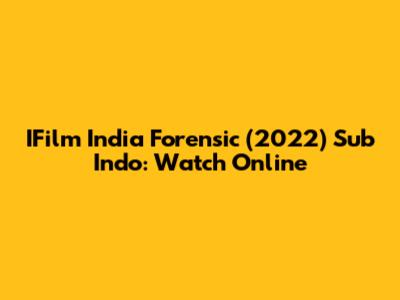 IFilm India Forensic (2022) Sub Indo: Watch Online