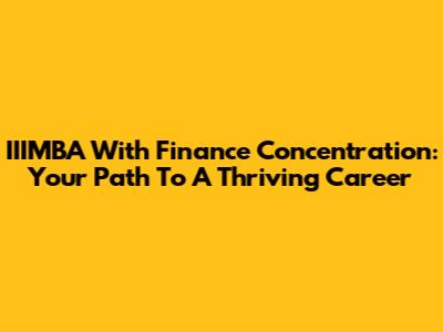 IIIMBA With Finance Concentration: Your Path To A Thriving Career