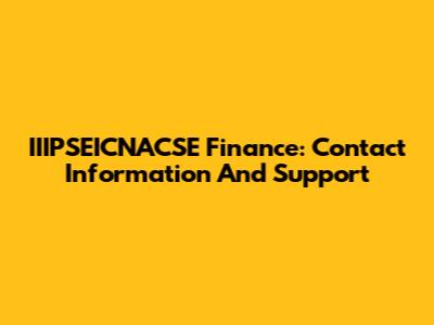 IIIPSEICNACSE Finance: Contact Information And Support