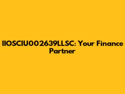 IIOSCIU002639LLSC: Your Finance Partner