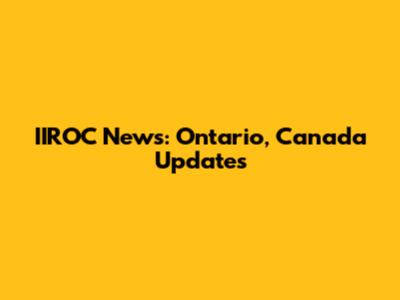IIROC News: Ontario, Canada Updates