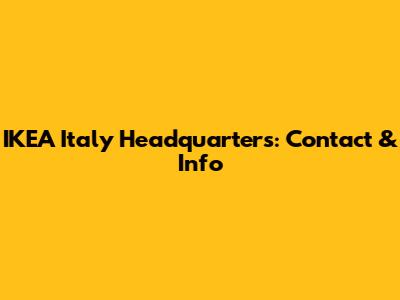 IKEA Italy Headquarters: Contact & Info