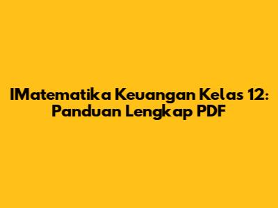 IMatematika Keuangan Kelas 12: Panduan Lengkap PDF
