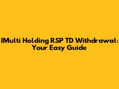 IMulti Holding RSP TD Withdrawal: Your Easy Guide