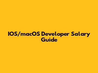 IOS/macOS Developer Salary Guide