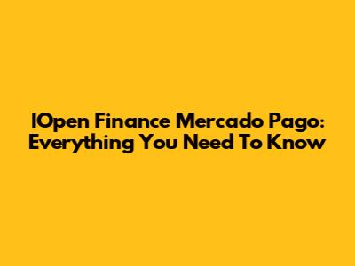 IOpen Finance Mercado Pago: Everything You Need To Know