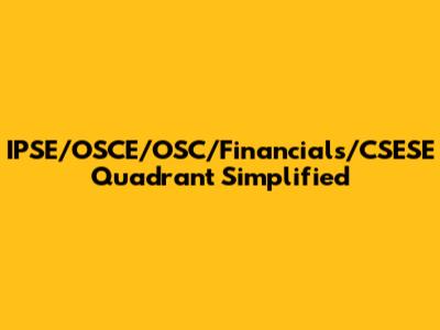 IPSE/OSCE/OSC/Financials/CSESE Quadrant Simplified