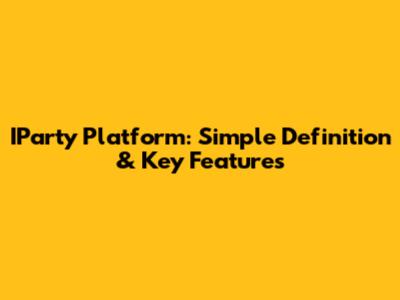 IParty Platform: Simple Definition & Key Features