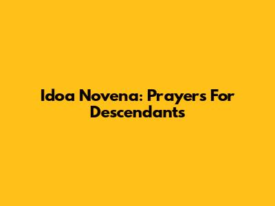 Idoa Novena: Prayers For Descendants