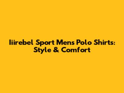Iiirebel Sport Men's Polo Shirts: Style & Comfort