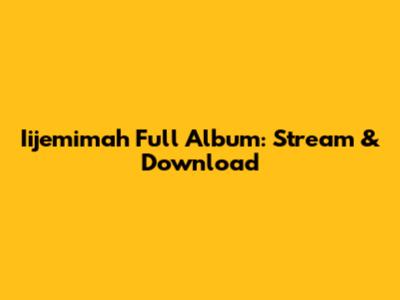 Iijemimah Full Album: Stream & Download