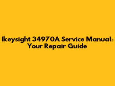 Ikeysight 34970A Service Manual: Your Repair Guide